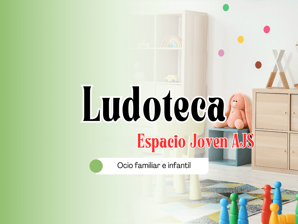 Ludoteca AJS – Trimestre de Otoño e Invierno